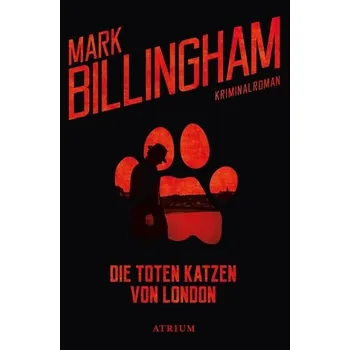 Die toten Katzen von London - Billingham, Mark [DE] (2019, Brožovaná, Atrium Verlag)