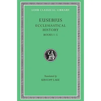 Ecclesiastical History - Eusebius, Bishop of Caesarea