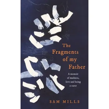Literární biografie The Fragments of my Father - Mills, Sam [EN] (2020, Vázaná, HarperCollins Publishers)