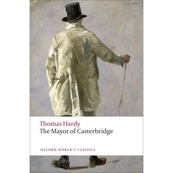 The Mayor Of Casterbridge - Thomas Hardy [EN] (2008, Brožovaná, Oxford University Press)