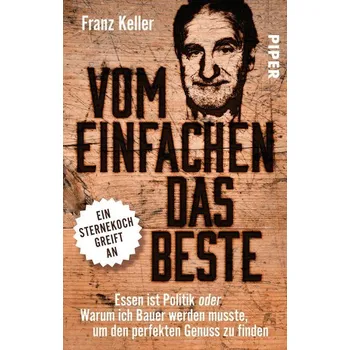 Vom Einfachen das Beste - Keller, Franz [DE] (2019, Taschenbuch, Piper Verlag GmbH)