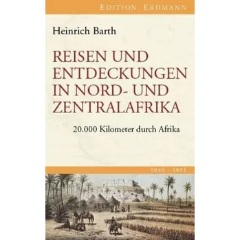 Literární cestopis Reisen und Entdeckungen in Nord- und Zentralafrika - Barth, Heinrich