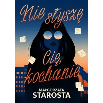 Nie słyszę Cię, kochanie - Małgorzata Starosta [PL] (2024, Měkká, Labreto)
