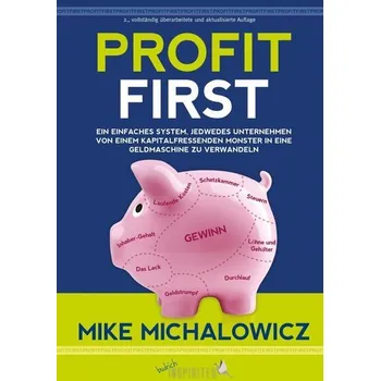 Profit First - Michalowicz, Mike [DE] (2020, Brožovaná, Budrich)