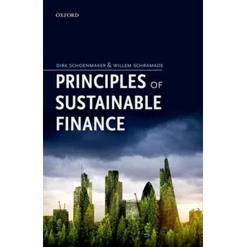 Principles of Sustainable Finance - Schoenmaker, Dirk (Professor of Banking and Finance, Rotterdam School of Management, Erasmus University, The Netherlands