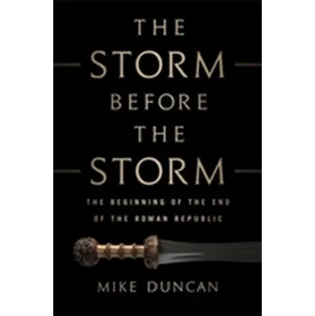 The Storm Before the Storm - Duncan, Mike [EN] (2017, Vázaná, INGRAM PUBLISHER SERVICES US)
