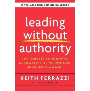 Leading Without Authority - Ferrazzi, Keith [EN] (2020, Brožovaná, Penguin Books Ltd (UK))