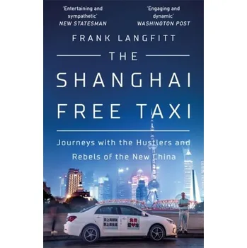 Cestování The Shanghai Free Taxi - Langfitt, Frank