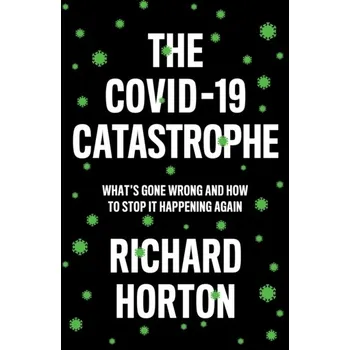 The COVID-19 Catastrophe - Horton, Richard [EN] (2020, Brožovaná, Polity Press)