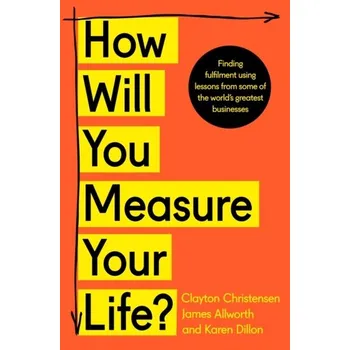 How Will You Measure Your Life? - Clayton Christensen [EN] (2019, Brožovaná / brožovaná, HarperCollins Publishers)