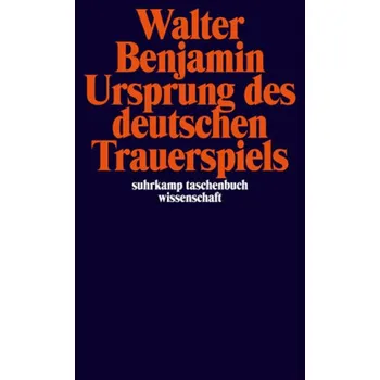 Ursprung des deutschen Trauerspiels - Benjamin, Walter [DE] (2004, Brožovaná / brožovaná, Suhrkamp)