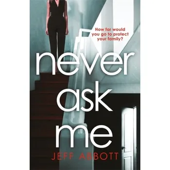 Beletrie pro dospělé Never Ask Me - Abbott, Jeff [EN] (2021, Soft, Little, Brown Book Group)