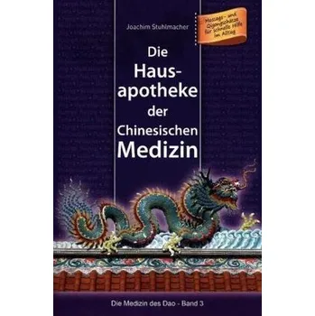 Die Hausapotheke der Chinesischen Medizin - Joachim Stuhlmacher [DE] (2017, Brožovaná, Lotus Press)
