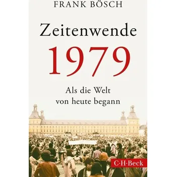 Zeitenwende 1979 - Bösch, Frank [DE] (2024, Brožovaná, C.H. Beck)