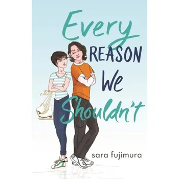Every Reason We Shouldn't - Fujimura, Sara [EN] (2020, Brožovaná, Tom Doherty Associates)