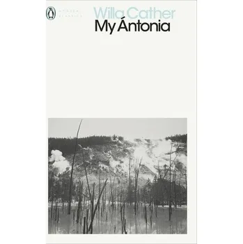 Beletrie pro dospělé My Antonia - Cather, Willa [EN] (2018, Brožovaná, Penguin Books Ltd)