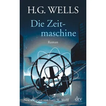 Die Zeitmaschine - H. G. Wells [DE] (2017, Brožovaná, DTV)