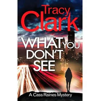 Cestování What You Don't See - Clark, Tracy [EN] (2022, Brožovaná, Canelo)