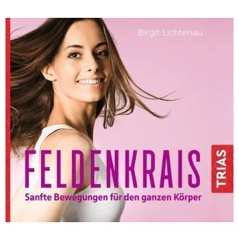 Feldenkrais, 1 Audio-CD - Lichtenau, Birgit [DE] (2018, CD-Audio, Trias)