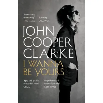Populárně naučná literatura pro dospělé I Wanna Be Yours - Cooper Clarke, John