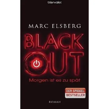 BLACKOUT - Morgen ist es zu spät - Elsberg, Marc [DE] (2012, Vázaná, Blanvalet)