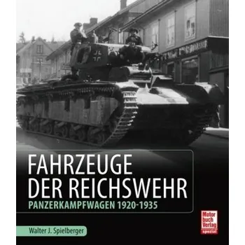 Fahrzeuge der Reichswehr - Spielberger, Walter J. [DE] (2016, Vázaná, Motorbuch Verlag)