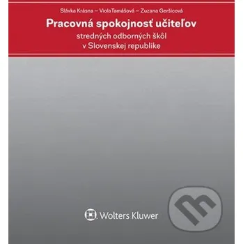 Pracovná spokojnosť učiteľov stredných odborných škôl v Slovenskej republike - Slávka Krásna, Viola Tamášová, Zuzana Geršicová Wolters Kluwer