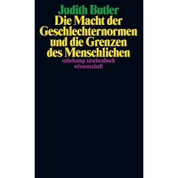 Die Macht der Geschlechternormen und die Grenzen des Menschlichen - Judith Butler