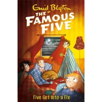 Famous Five: Five Get Into A Fix - Enid Blyton