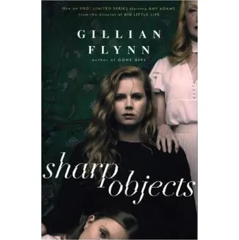 Sharp Objects - Flynn, Gillian [EN] (2018, Brožovaná / brožovaná, Orion Publishing Group)