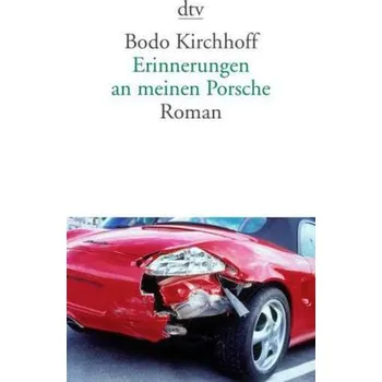Erinnerungen an meinen Porsche - Bodo Kirchhoff [DE] (2012, Brožovaná / brožovaná, DTV)