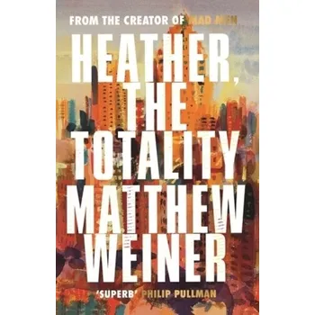 Heather, The Totality - Weiner, Matthew [EN] (2018, Brožovaná, Canongate Books)