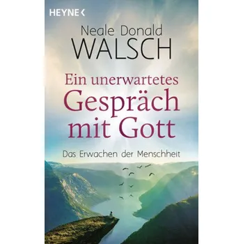 Ein unerwartetes Gespräch mit Gott - Walsch, Neale D. [DE] (2018, Brožovaná, Heyne)