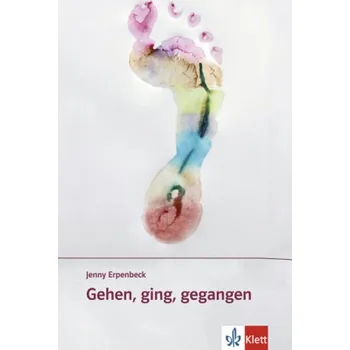 Německý jazyk Gehen, ging, gegangen - Erpenbeck, Jenny [DE] (2017, Brožovaná, Klett Sprachen)