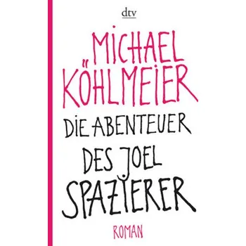 Die Abenteuer des Joel Spazierer - Köhlmeier, Michael [DE] (2014, Brožovaná / brožovaná, DTV)