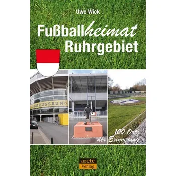 Fußballheimat Ruhrgebiet - Wick, Uwe