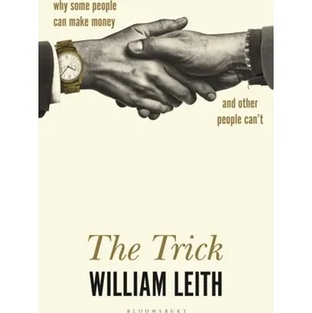 The Trick - Leith, William [EN] (2020, Vázaná, Bloomsbury Publishing PLC)
