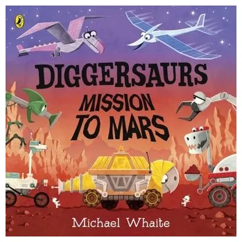 Kniha Diggersaurs: Mission to Mars - Whaite, Michael [EN] (2020, Brožovaná, Penguin Random House Children's UK)
