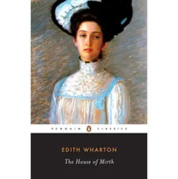 Beletrie pro dospělé The House of Mirth - Edith Wharton [EN] (1993, Brožovaná, Penguin Books Ltd)