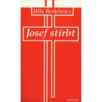 Josef stirbt - Unseld-Berkéwicz, Ulla [DE] (1994, Brožovaná, Suhrkamp)