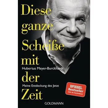 Osobní rozvoj Diese ganze Scheiße mit der Zeit - Meyer-Burckhardt, Hubertus [DE] (2021, Měkká, Goldmann TB)
