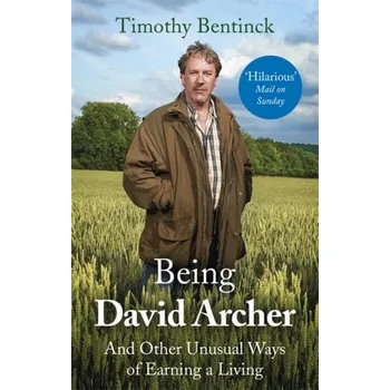 Literární biografie Being David Archer - Bentinck, Timothy [EN] (2018, Taschenbuch, Little, Brown Book Group)