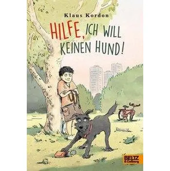 Pohádka Hilfe, ich will keinen Hund! - Kordon, Klaus [DE] (2019, Vázaná, Beltz GmbH, Julius)