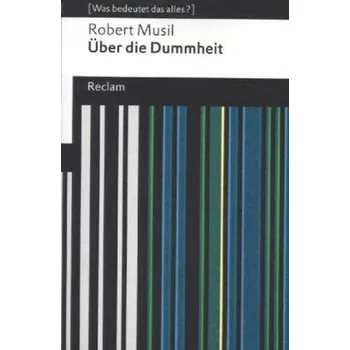Über die Dummheit - Robert Musil [DE] (2014, Brožovaná, Reclam Philipp Jun.)