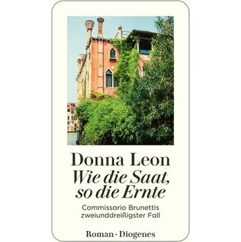Wie die Saat, so die Ernte - Donna Leon [DE] (2024, Taschenbuch, Diogenes Verlag AG)