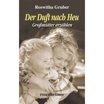 Literární biografie Der Duft nach Heu - Gruber, Roswitha