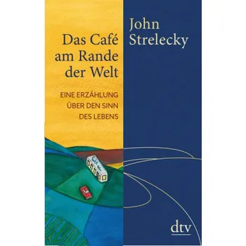 Das Café am Rande der Welt - Strelecky, John [DE] (2018, Vázaná, DTV)