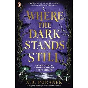 Where the Dark Stands Still - Poranek A. B.