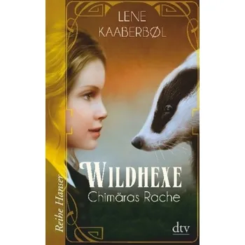 Wildhexe - Chimäras Rache - Lene Kaaberbøl [DE] (2016, Brožovaná, DTV)