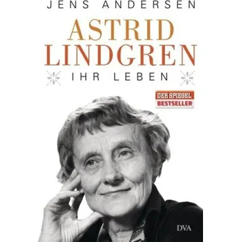 Literární biografie Astrid Lindgren. Ihr Leben - Andersen, Jens [DE] (2015, Vázaná, DVA Dt.Verlags-Anstalt)